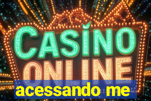 acessando me